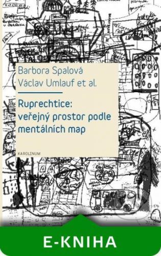 Ruprechtice: Veřejný prostor podle mentálních map - Barbora Spalová, Václav Umlauf