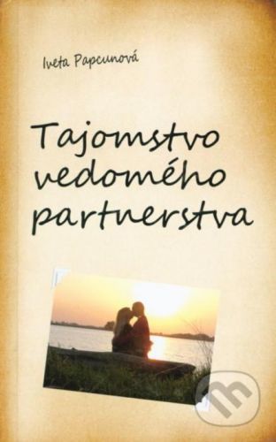 Tajomstvo vedomého partnerstva - Iveta Papcunová