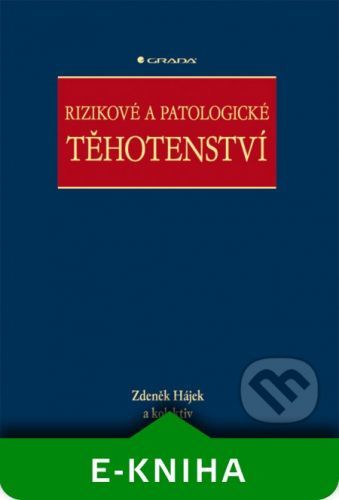 Rizikové a patologické těhotenství - Zdeněk Hájek a kolektiv