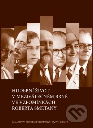 Hudební život v meziválečném Brně ve vzpomínkách Roberta Smetany - Robert Smetana, Josef Kovalčuk