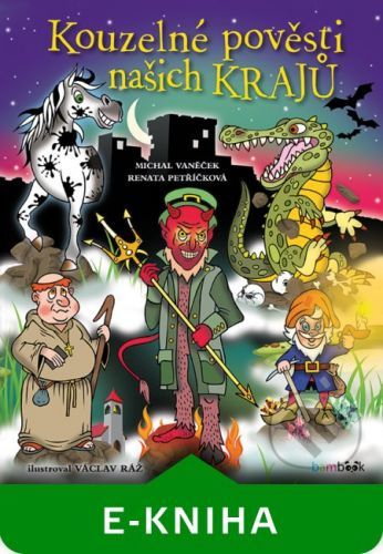 Kouzelné pověsti našich krajů - Michal Vaněček, Renata Petříčková, Václav Ráž