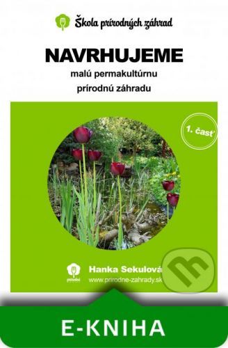 Navrhujeme malú permakultúrnu prírodnú záhradu - Hanka Sekulová