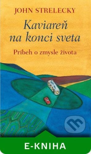 Kaviareň na konci sveta - John P. Strelecky