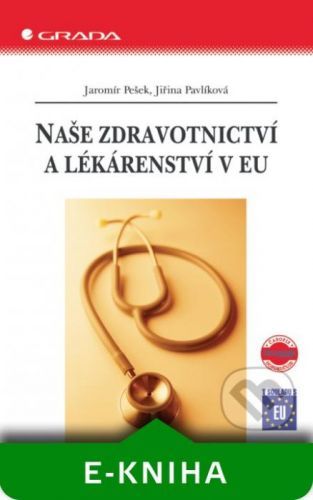 Naše zdravotnictví a lékárenství v EU - Jaromír Pešek, Jiřina Pavlíková