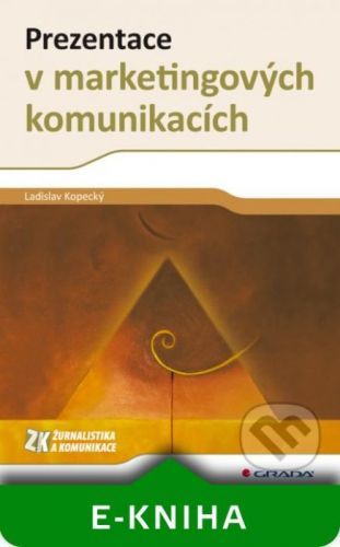 E-kniha: Prezentace v marketingových komunikacích od Kopecký Ladislav