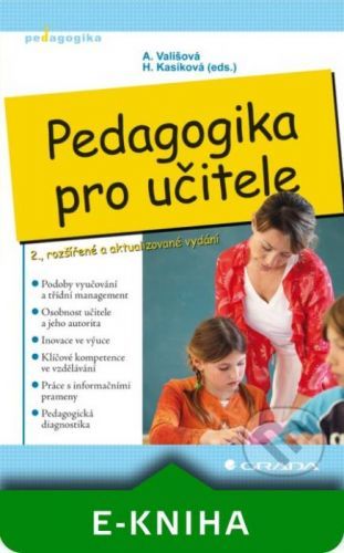 Pedagogika pro učitele - Alena Vališová, Hana Kasíková