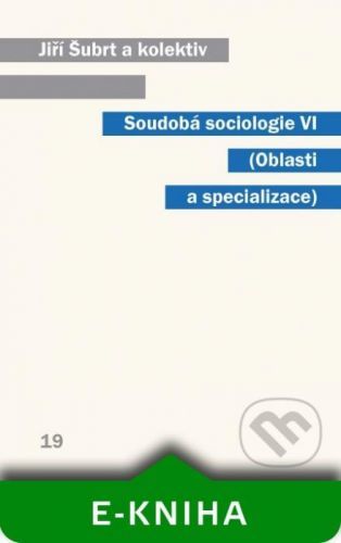 Soudobá sociologie VI Oblasti a specializace - Jiří Šubrt a kolektív