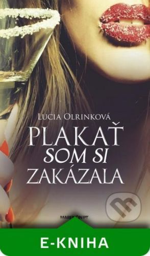 Plakať som si zakázala - Lucia Olrinková