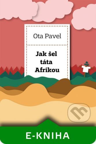 Jak šel táta Afrikou - Ota Pavel