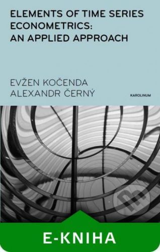 Elements of Time Series Econometrics: an Applied Approach - Evžen Kočenda, Alexandr Černý