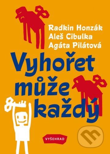 Vyhořet může každý - Radkin Honzák, Aleš Cibulka, Agáta Pilátová, Sabina Chalupová (ilustrácie)