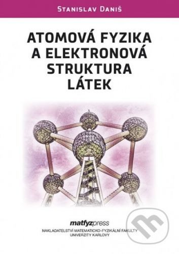 Atomová fyzika a elektronová struktura látek - Stanislav Daniš