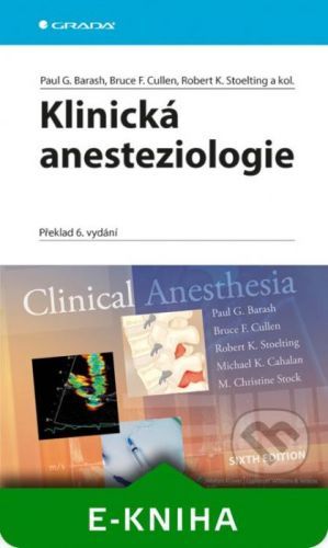 Klinická anesteziologie - Barash Paul G., Cullen Bruce F., Stoelting Robert K. a kolektiv