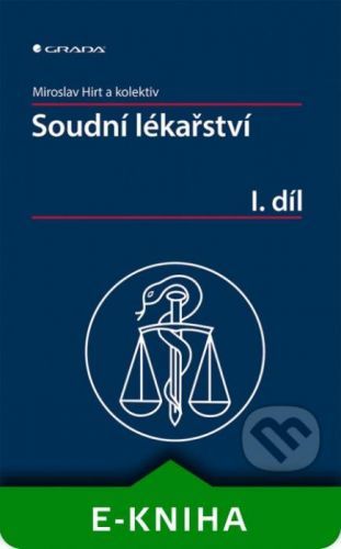Soudní lékařství I. díl - Miroslav Hirt a kolektiv