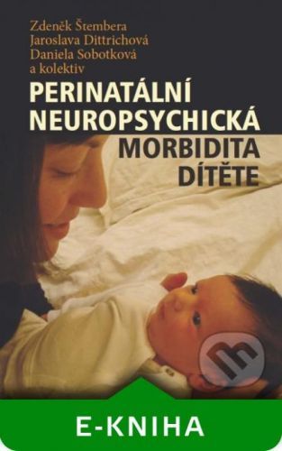 Perinatální neuropsychická morbidita dítěte - Zdeněk Štembera