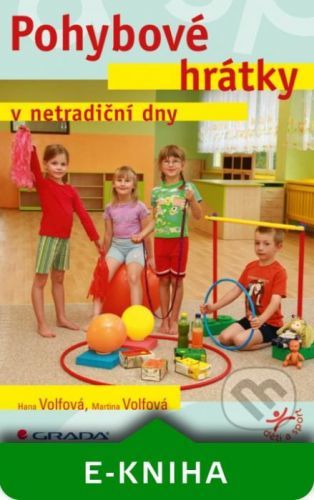 Pohybové hrátky v netradiční dny - Hana Volfová, Martina Volfová