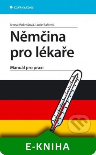 Němčina pro lékaře - Ivana Mokrošová, Lucie Baštová