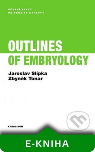 Outlines of Embryology - Jaroslav Slípka, Zbyněk Tonar