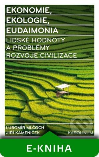 Ekonomie, ekologie, eudaimonia - Lubomír Mlčoch, Jiří Kameníček