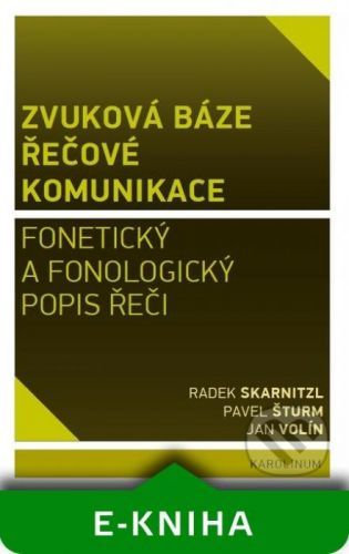 Zvuková báze řečové komunikace - Radek Skarnitzl, Pavel Šturm, Jan Volín