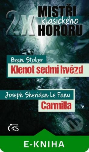 2x mistři klasického hororu (Klenot sedmi hvězd/Carmilla) - Bram Stoker, Joseph Sheridan Le Fanu