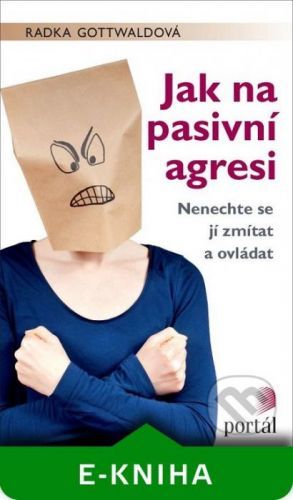Jak na pasivní agresi - Radka Gottwaldová