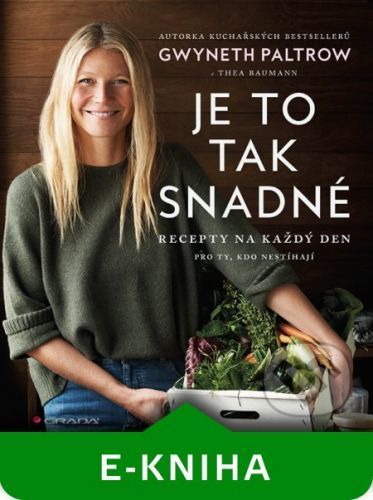 Je to tak snadné – recepty na každý den - Gwyneth Paltrow
