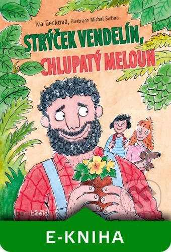 Strýček Vendelín, chlupatý meloun - Iva Gecková, Michal Sušina