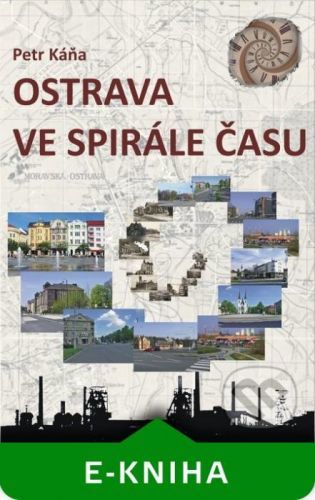 Ostrava ve spirále času - Petr Káňa