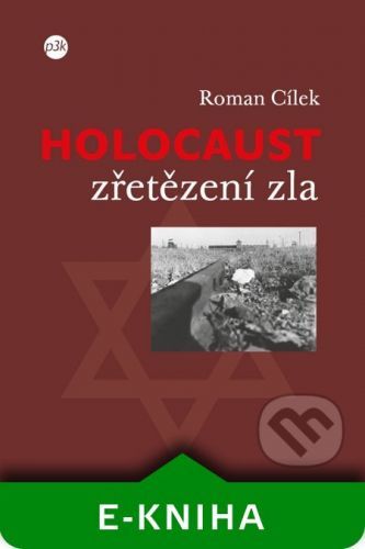 Holocaust – zřetězení zla - Roman Cílek