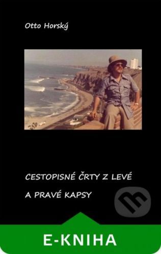 Cestopisné črty z levé a pravé kapsy - Otto Horský