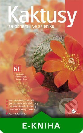 Kaktusy za oknem i ve skleníku - Jaroslav Šnicer, Libor Kunte, Pavel Pavlíček