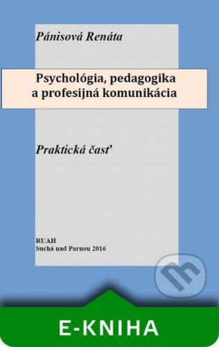 Psychológia, pedagogika a profesijná komunikácia - Renáta Pánisová