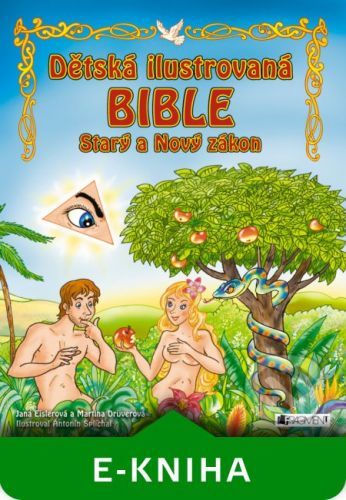 Dětská ilustrovaná bible – Starý a Nový zákon - Jana Eislerová, Martina Drijverová