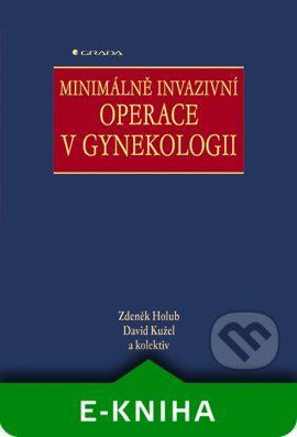 Minimálně invazivní operace v gynekologii - Zdeněk Holub, David Kužel a kolektiv
