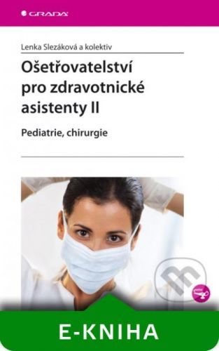 Ošetřovatelství pro zdravotnické asistenty II - Lenka Slezáková a kolektiv