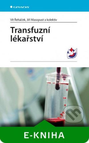 Transfuzní lékařství - Vít Řeháček, Jiří Masopust a kolektiv