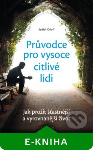 Průvodce pro vysoce citlivé lidi - Judith Orloff