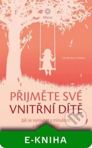 Přijměte své vnitřní dítě - Gabriela Bunz Schlösser