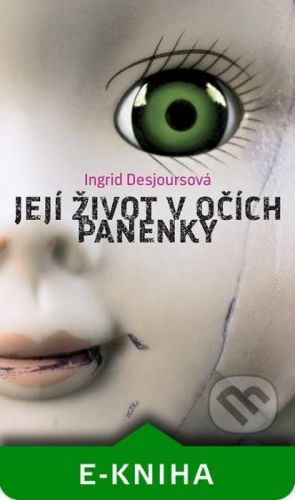 Její život v očích panenky - Ingrid Desjours