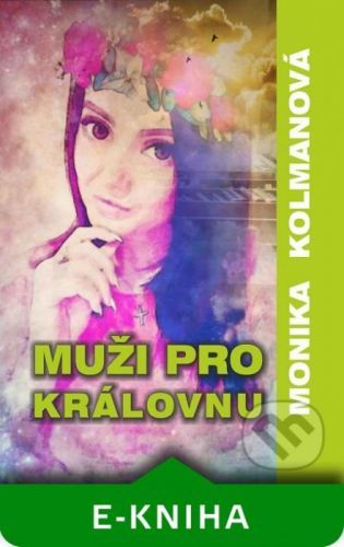 Muži pro Královnu - Monika Kolmanová