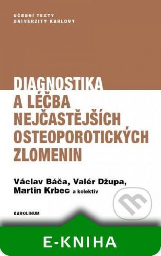 Diagnostika a léčba nejčastějších osteoporotických zlomenin - Václav Báča, Valér Džupa, Martin Krbec a kolektiv