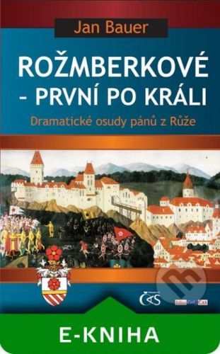 Rožmberkové - první po králi - Jan Bauer