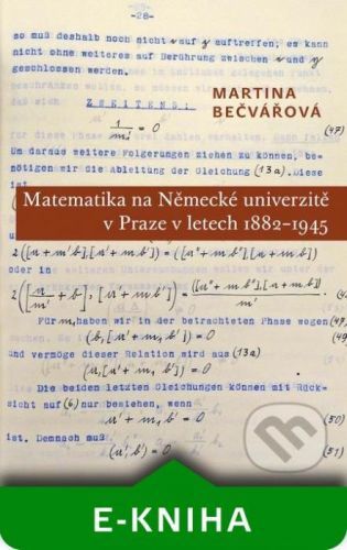 Matematika na Německé univerzitě v Praze v letech 1882–1945 - Martina Bečvářová