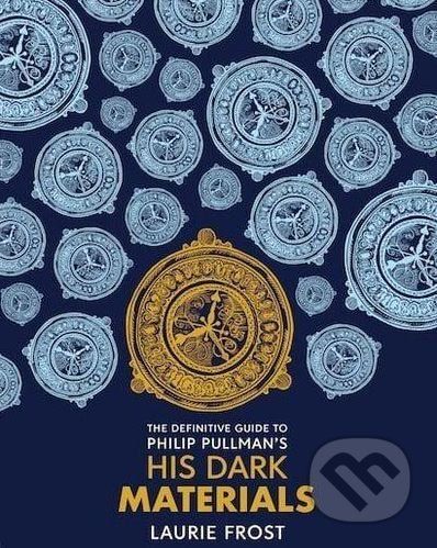 The Definitive Guide to Philip Pullman's His Dark Materials - Laurie Frost, Chris Wormell (ilustrácie)