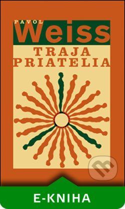 Traja priatelia - Pavol Weiss