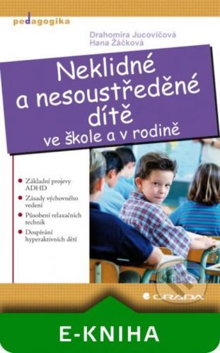 Neklidné a nesoustředěné dítě - Drahomíra Jucovičová, Hana Žáčková