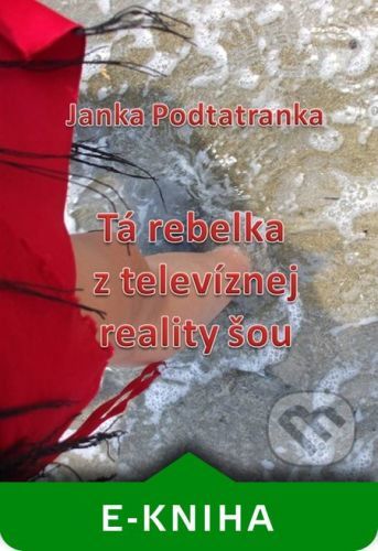 Tá Rebelka z televíznej reality šou - Janka Podtatranka