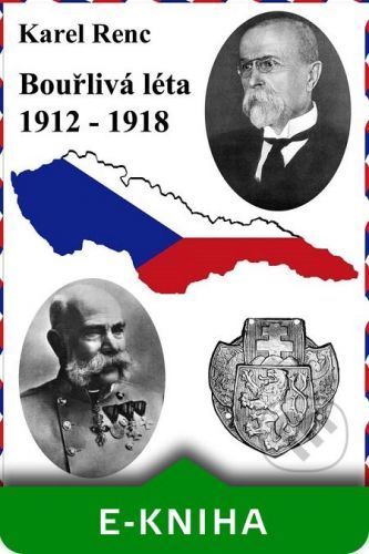 Bouřlivá léta 1912-1918 - Karel Renc
