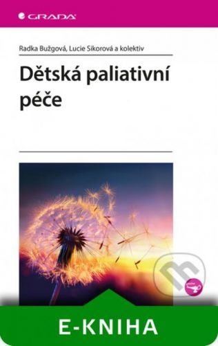 Dětská paliativní péče - Radka Bužgová, Lucie Sikorová a kolektiv